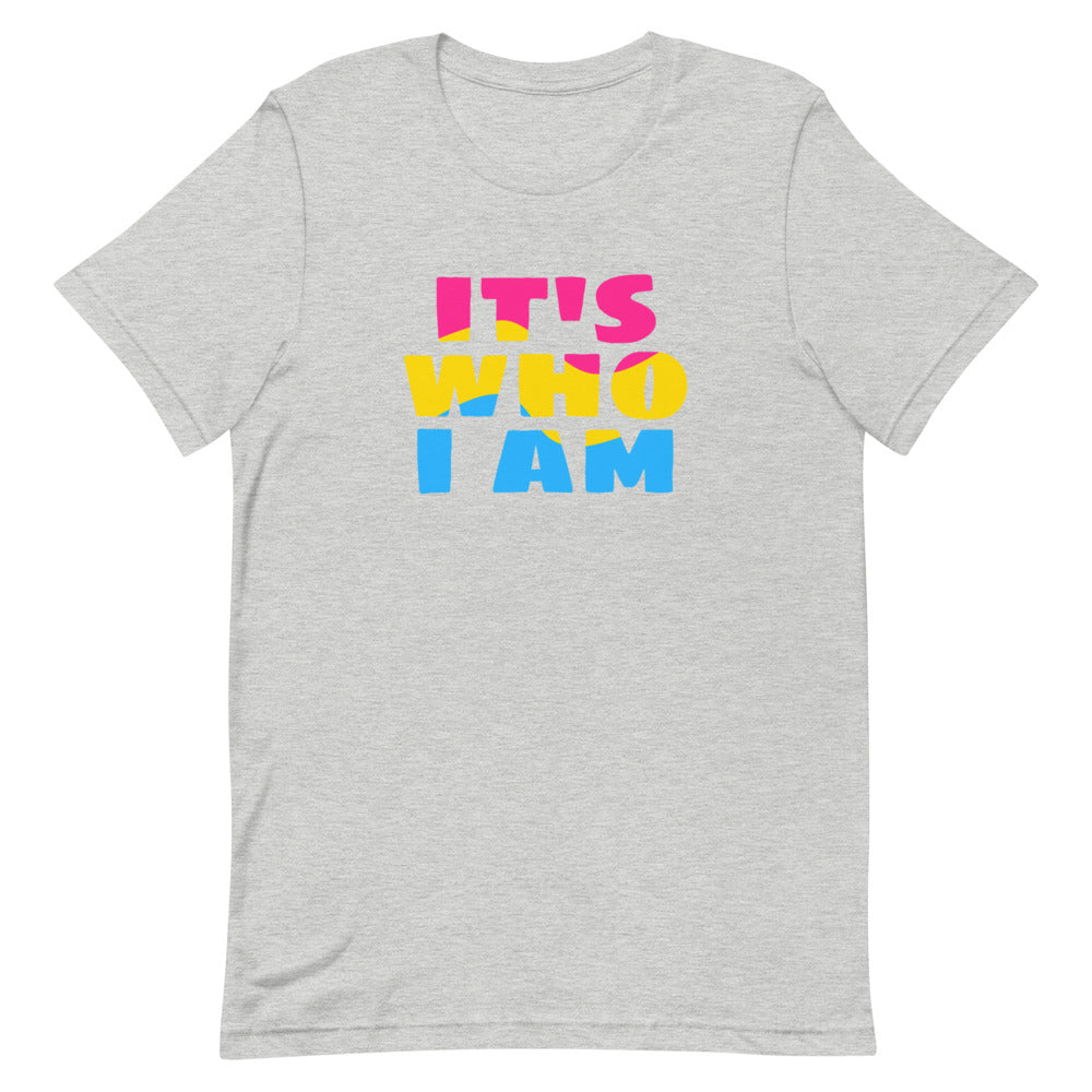 It's Who I Am (Pansexual Flag) T-Shirt