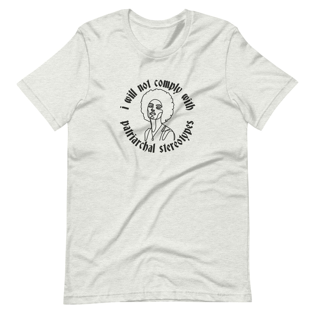 I Will Not Comply With Patriarchal Stereotypes T-Shirt T-shirts The Rainbow Stores