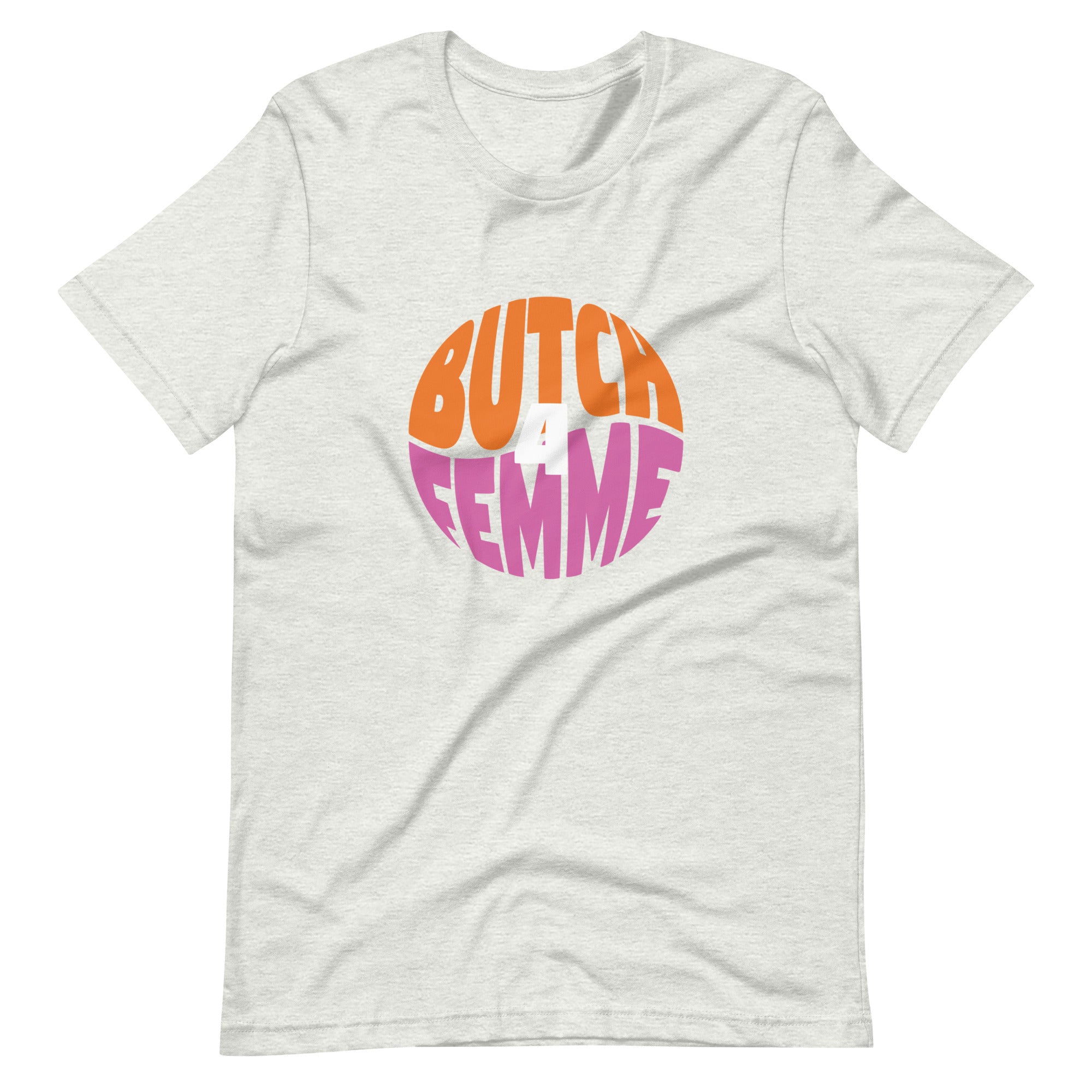 Butch 4 Femme Circle T-Shirt
