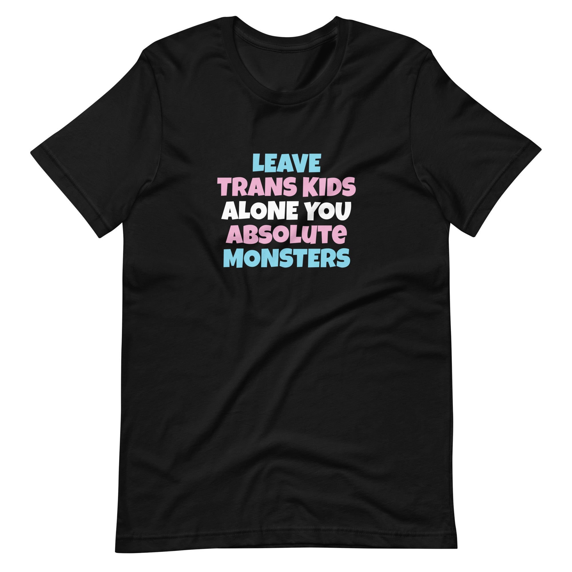 Leave Trans Kids Alone You Absolute Monsters T-Shirt