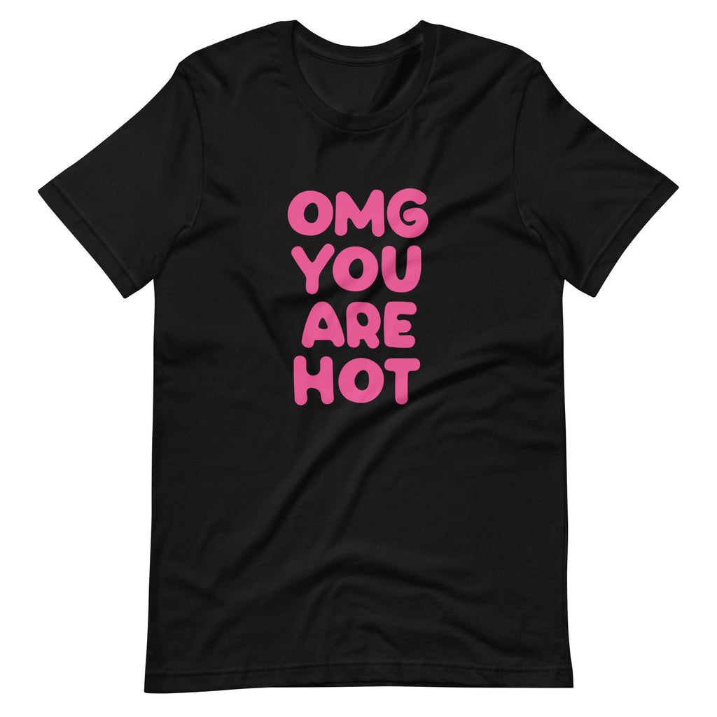 OMG You Are Hot T-Shirt
