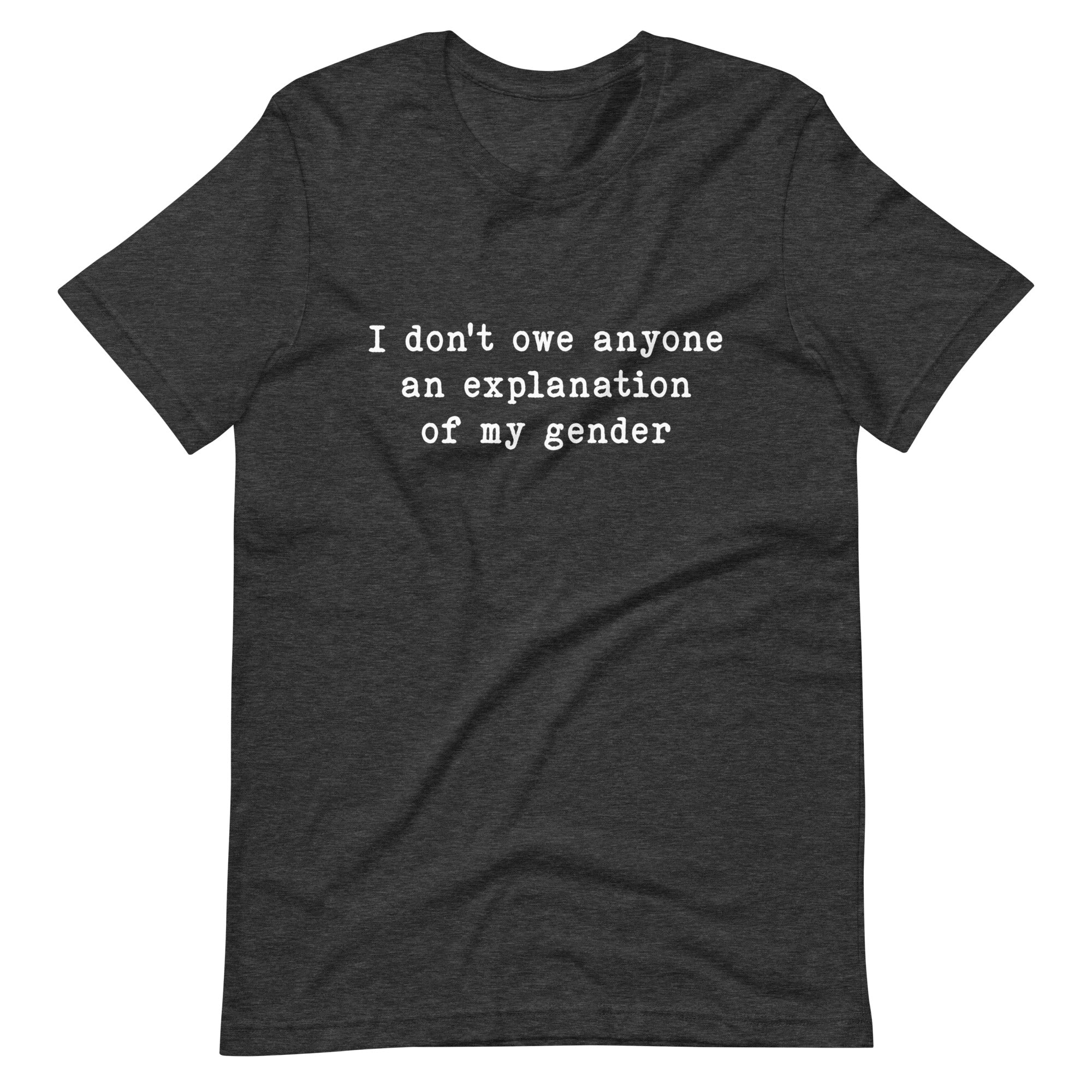 I Don't Owe Anyone An Explanation Of My Gender T-Shirt
