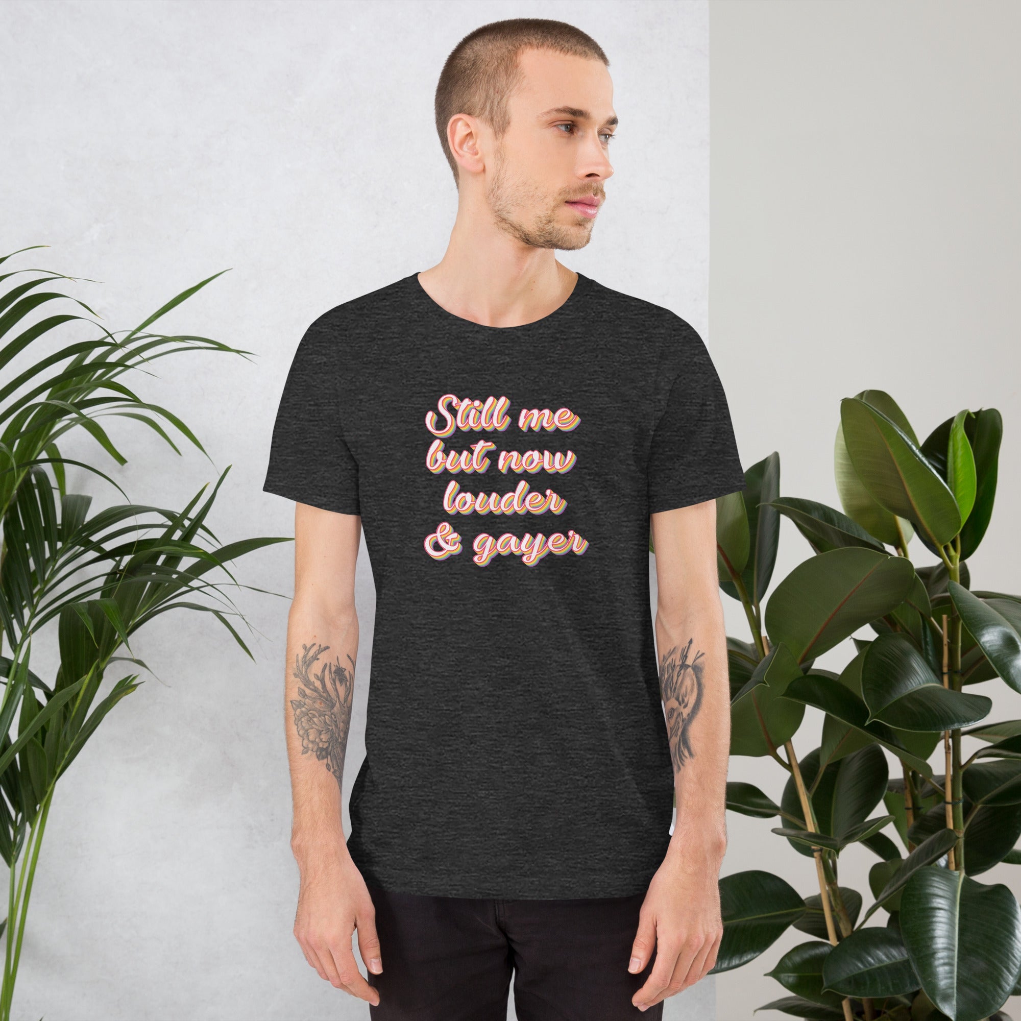 Still Me But Now Louder And Gayer T-Shirt T-shirts The Rainbow Stores