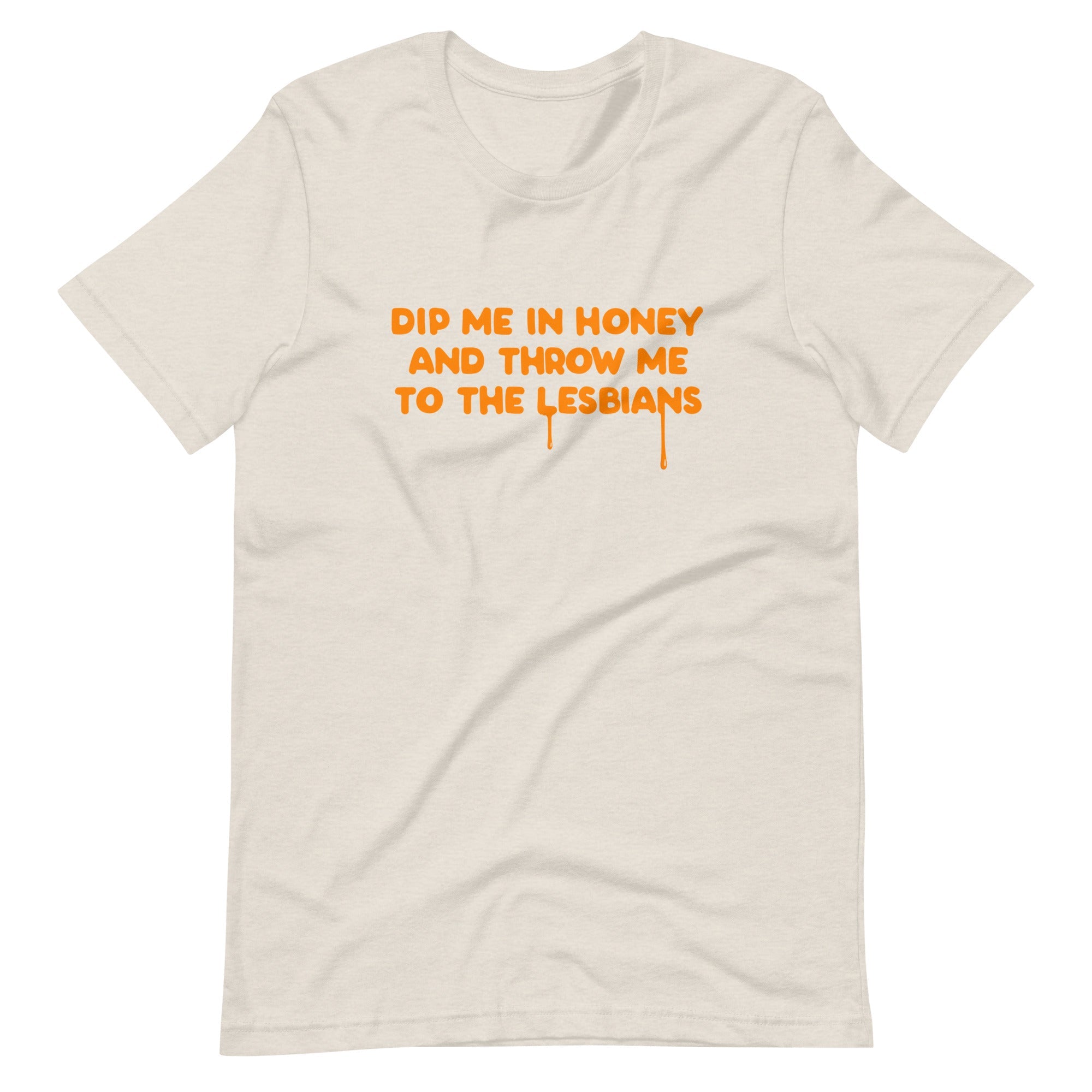 Dip Me In Honey And Throw Me To The Lesbians T-Shirt T-shirts The Rainbow Stores