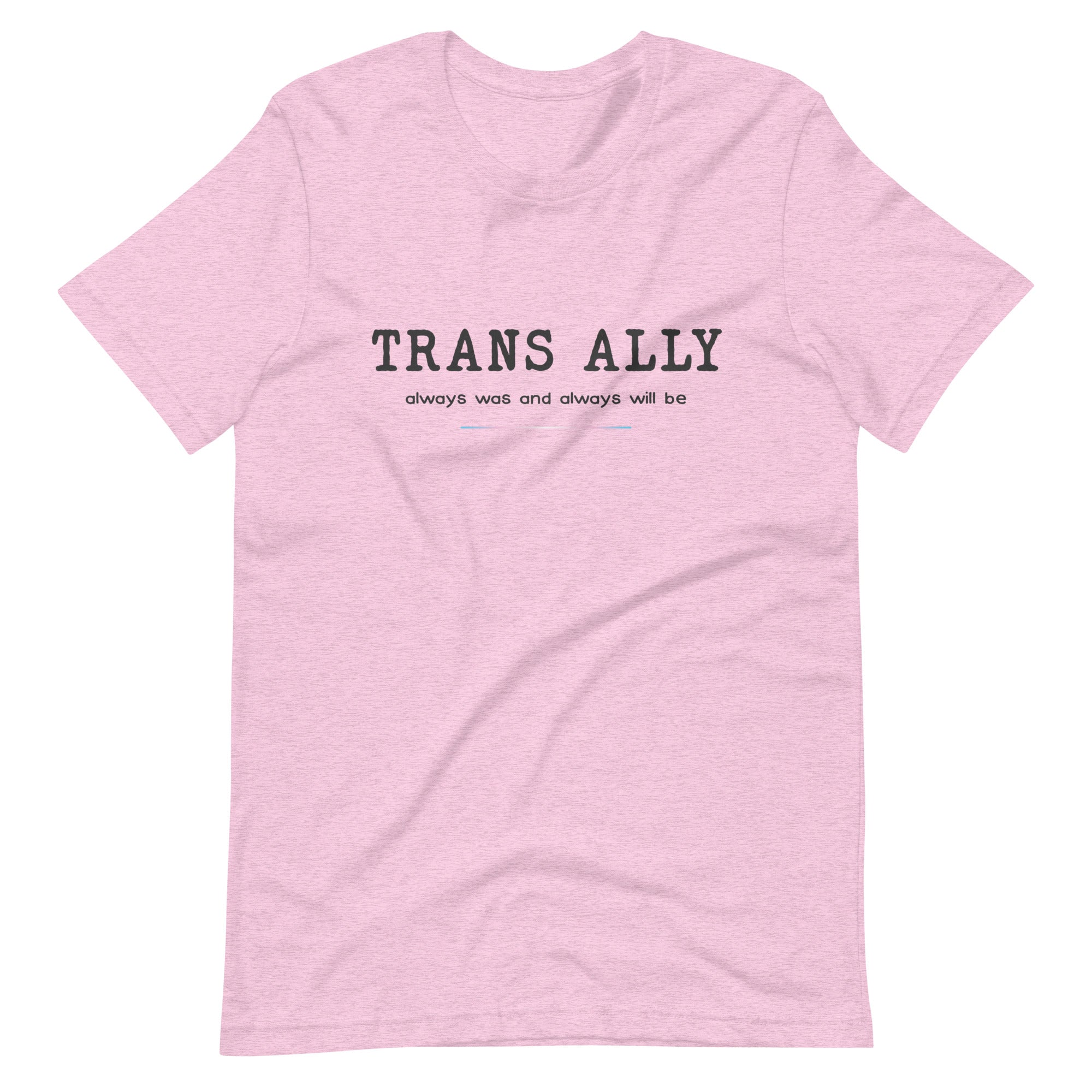 Trans Ally, Always Was And Always Will Be T-shirt T-shirts The Rainbow Stores