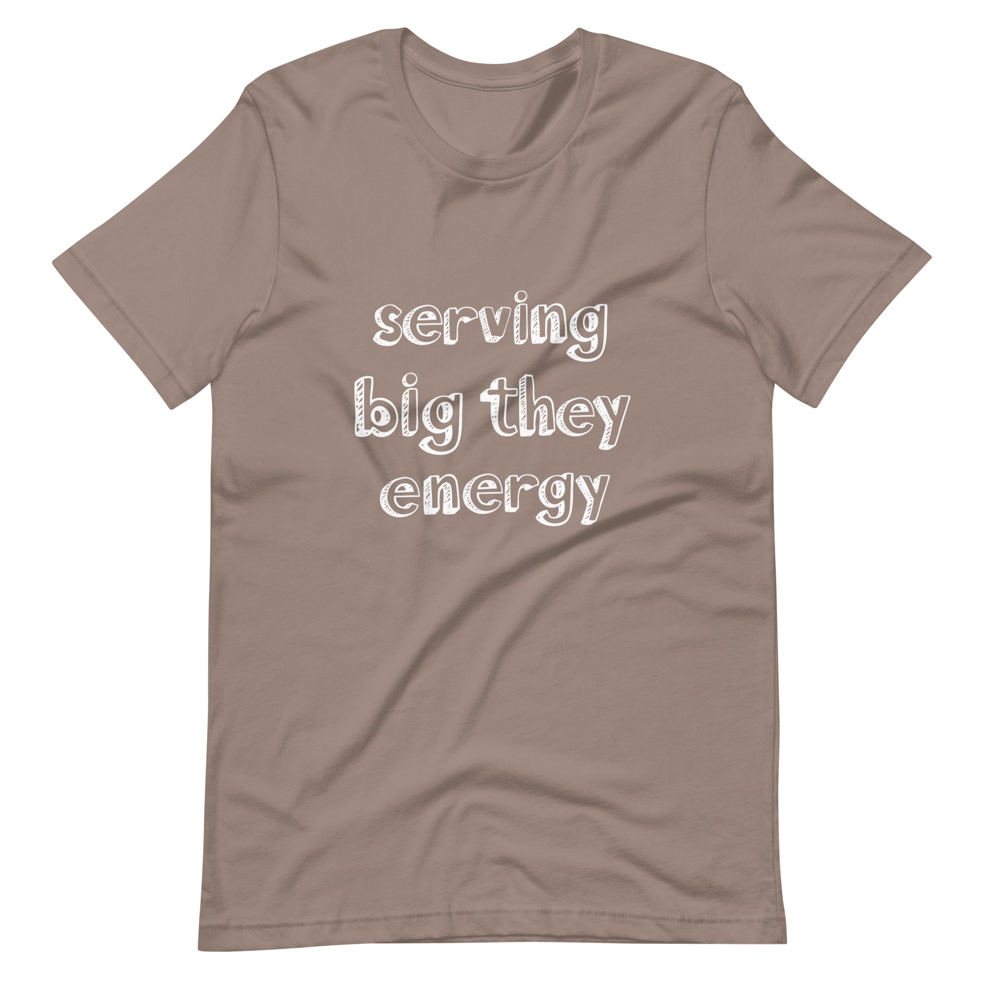 Serving Big They Energy T-Shirt