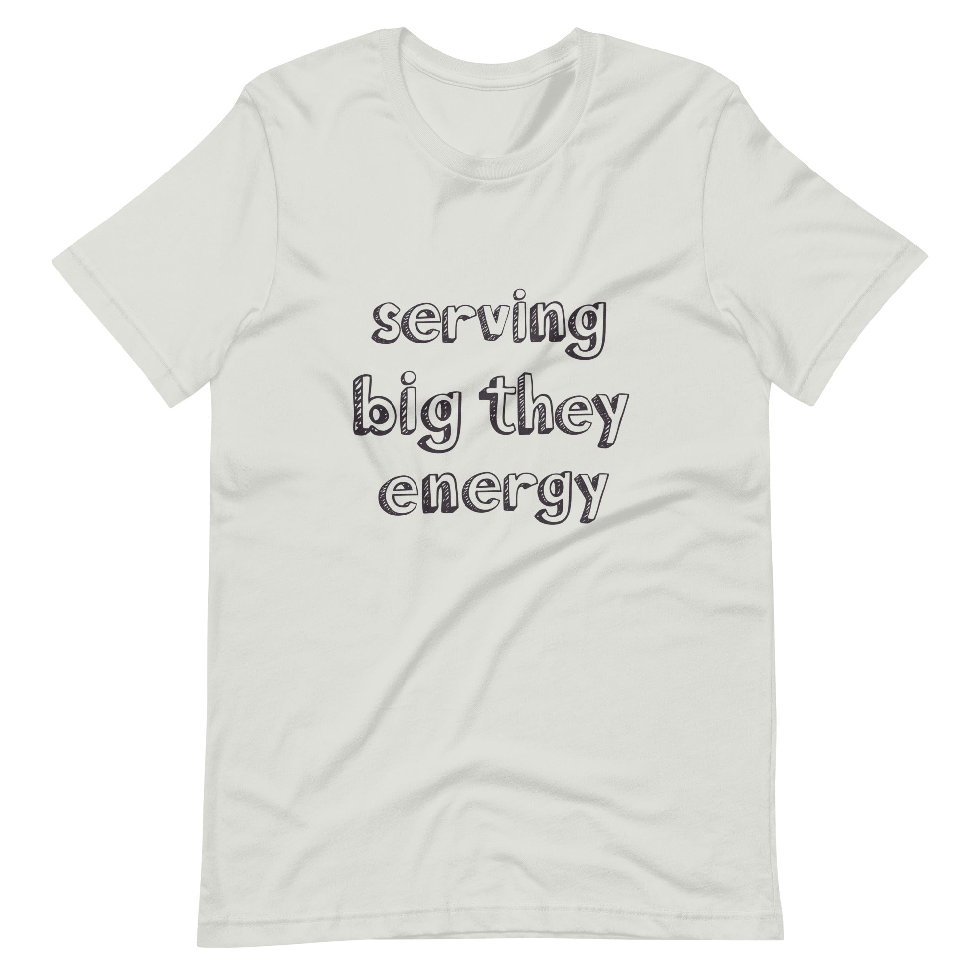 Serving Big They Energy T-Shirt