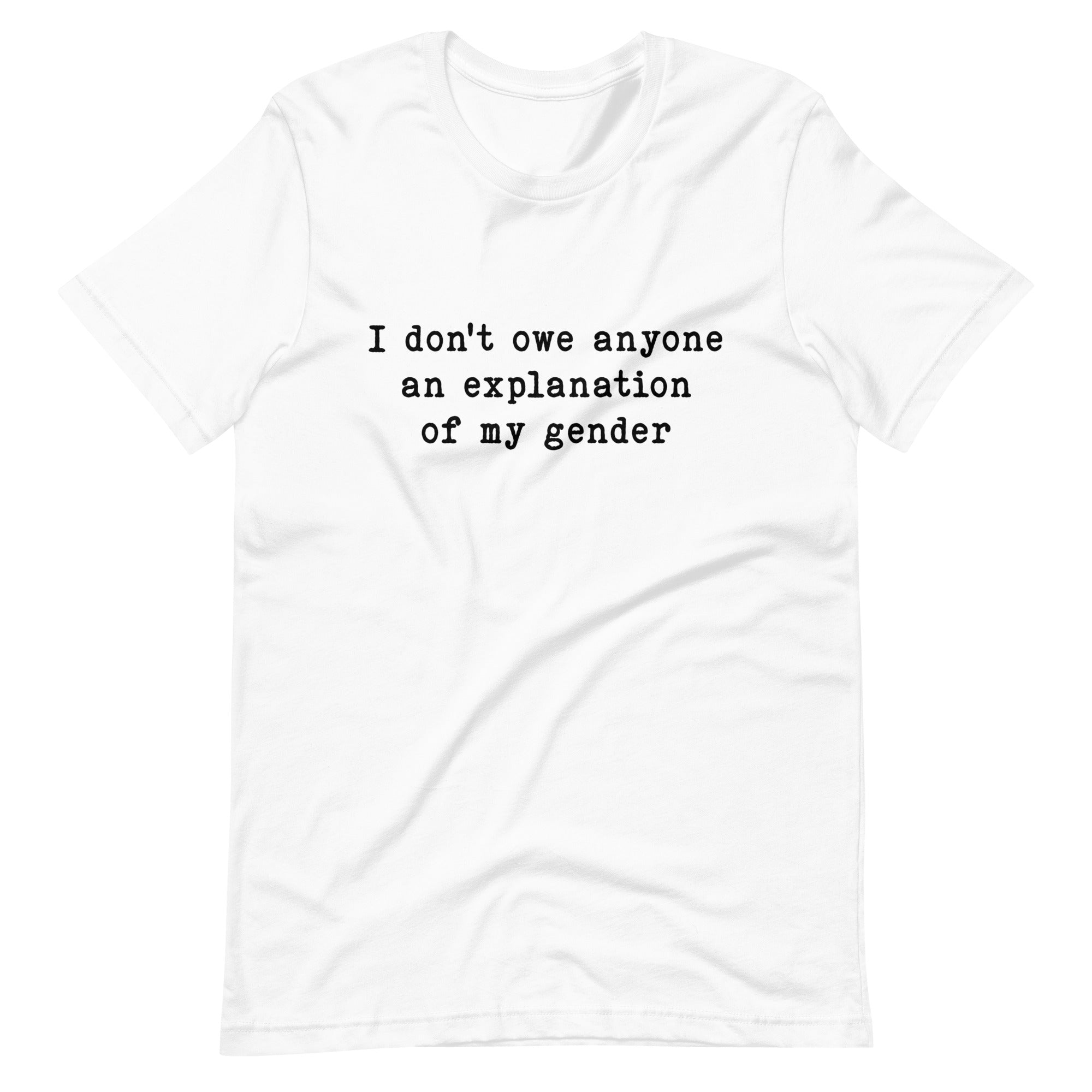 I Don't Owe Anyone An Explanation Of My Gender T-Shirt