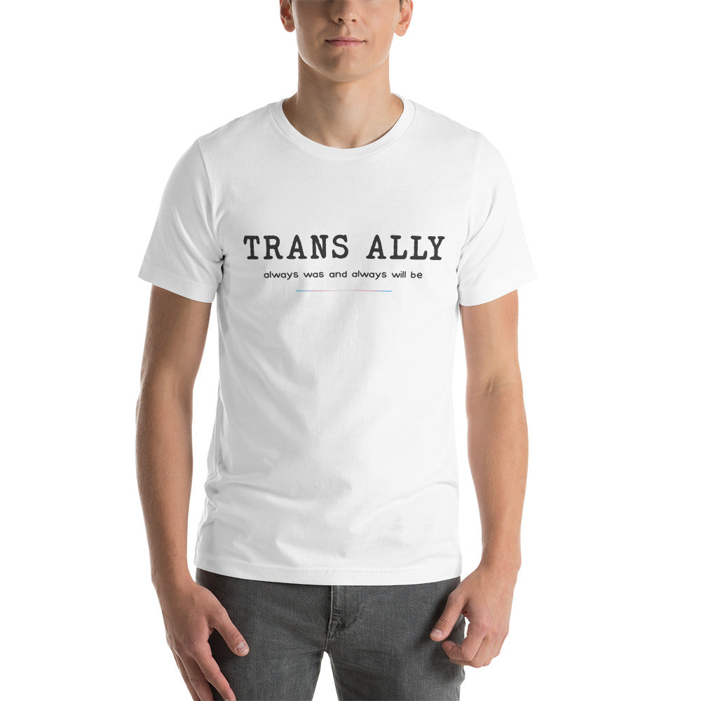 Trans Ally, Always Was And Always Will Be T-shirt T-shirts The Rainbow Stores